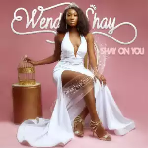 Shay On You BY Wendy Shay